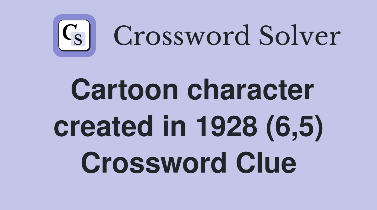 Cartoon character created in 1928 (6,5) Crossword Clue Answers